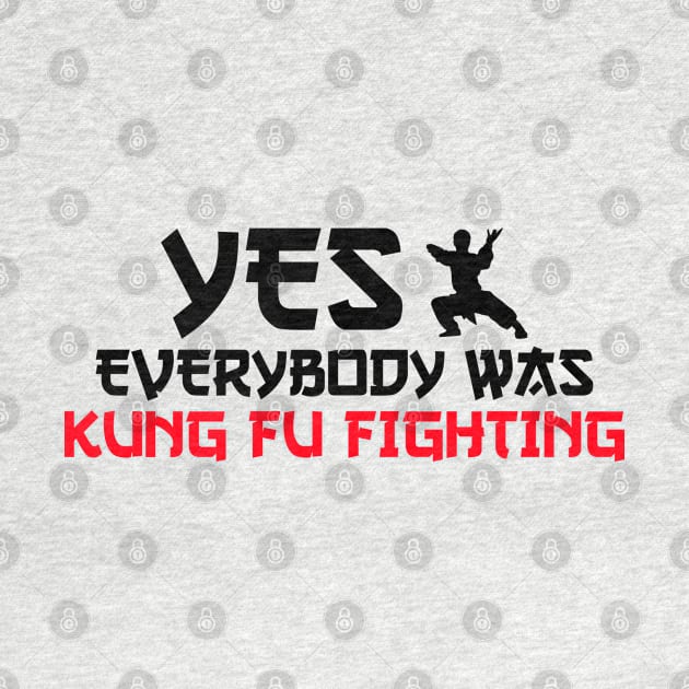 yes everybody was kung fu fighting by Jabinga